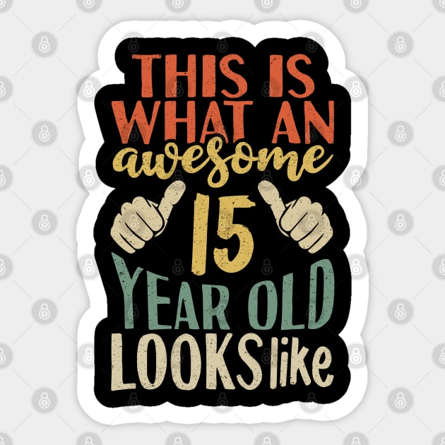 This is What an Awesome 15 Year Old Looks Like Sticker by Tesszero